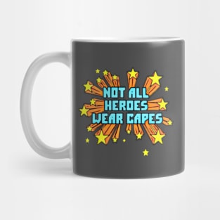 Not all heroes wear capes Mug